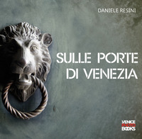 SULLE PORTE DI VENEZIA-ON THE DOORS OF VENICE