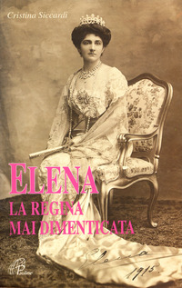 ELENA LA REGINA MAI DIMENTICATA