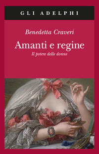 AMANTI E REGINE - IL POTERE DELLE DONNE
