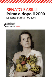 PRIMA E DOPO IL 2000 - LA RICERCA ARTISTICA 1970 - 2005