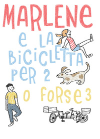 MARLENE E LA BICICLETTA PER DUE O FORSE TRE - ED. BILINGUE