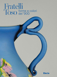 FRATELLI TOSO - FORME E COLORI DEL \'900