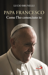 PAPA FRANCESCO COME L\'HO CONOSCIUTO IO