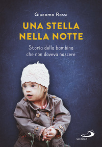 STELLA NELLA NOTTE - STORIA DELLA BAMBINA CHE NON DOVEVA NASCERE