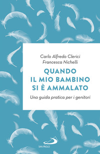 QUANDO IL MIO BAMBINO SI E\' AMMALATO - UNA GUIDA PRATICA PER I GENITORI