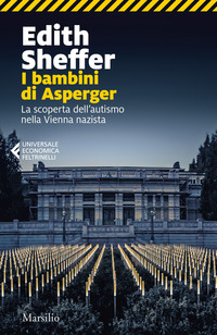 BAMBINI DI ASPERGER - LA SCOPERTA DELL\'AUTISMO NELLA VIENNA NAZISTA