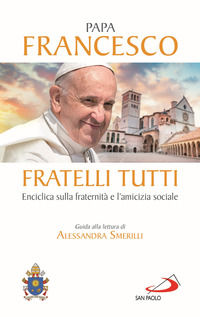FRATELLI TUTTI - LETTERA ENCICLICA SULLA FRATERNITA\' E L\'AMICIZIA SOCIALE