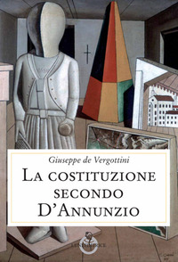 COSTITUZIONE SECONDO D\'ANNUNZIO (LA)