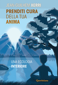 PRENDITI CURA DELLA TUA ANIMA - UNA ECOLOGIA INTERIORE