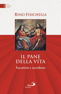 PANE DELLA VITA - EUCARESTIA E SACERDOZIO