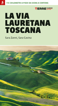 VIA LAURETANA TOSCANA - 115 KM A PIEDI DA SIENA A CORTONA
