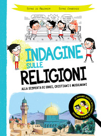 INDAGINE SULLE RELIGIONI - ALLA SCOPERTA DI EBREI CRISTIANI E MUSULMANI