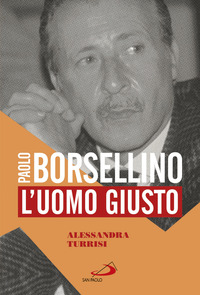 PAOLO BORSELLINO - L\'UOMO GIUSTO