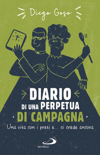 DIARIO DI UNA PERPETUA DI CAMPAGNA - UNA VITA CON I PRETI E CI CREDE ANCORA