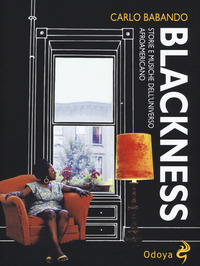 BLACKNESS STORIE E MUSICHE DELL\'UNIVERSO AFROAMERICANO
