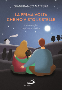 PRIMA VOLTA CHE HO VISTO LE STELLE - LA MERAVIGLIA NEGLI OCCHI DI ALICE
