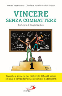 VINCERE SENZA COMBATTERE - TECNICHE E STRATEGIE PER RISOLVERE LE DIFFICOLTA\'