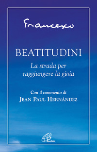 BEATITUDINI - LA STRADA PER RAGGIUNGERE LA GIOIA