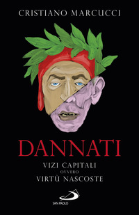 DANNATI - VIZI CAPITALI OVVERO VIRTU\' NASCOSTE