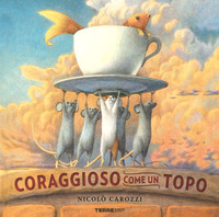 CORAGGIOSO COME UN TOPO
