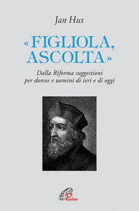 FIGLIOLA ASCOLTA - DALLA RIFORMA SUGGESTIONI PER DONNE E UOMINI DI IERI E DI OGGI