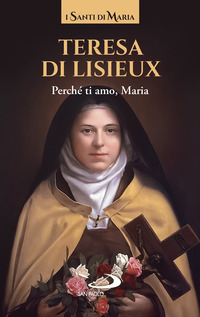 TERESA DI LISIEUX - PERCHE\' TI AMO MARIA