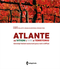 ATLANTE DEI VITIGNI E VINI DI TERRITORIO - GENOTIPI ITALIANI AUTOCTONI POCO NOTI E DIFFUSI
