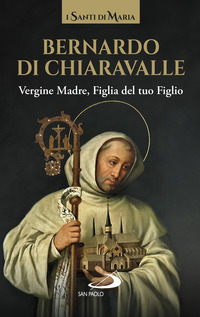 BERNARADO DI CHIARAVALLE VERGINE MADRE FIGLIA DEL TUO FIGLIO
