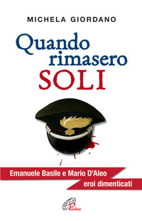 QUANDO RIMASERO SOLI - EMANUELE BASILE E MARIO D\'ALEO EROI DIMENTICATI