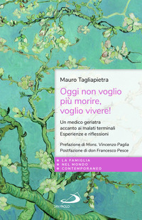 OGGI NON VOGLIO PIU\' MORIRE VOGLIO VIVERE ! UN MEDICO GERIATRA ACCANTO AI MALATI TERMINALI