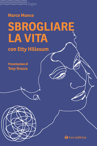 SBROGLIARE LA VITA CON ETTY HILLESUM