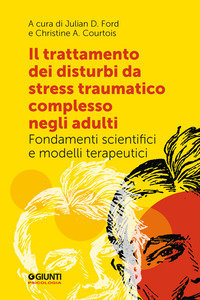 TRATTAMENTO DEI DISTURBI DA STRESS POST TRAUMATICO COMPLESSO NEGLI ADULTI - FONDAMENTI