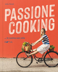 PASSIONE COOKING - IN CUCINA CON JULIA