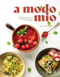 A MODO MIO - LIEBLINGSGERICHTE UND KÜCHENGESCHICHTEN AUS ITALIEN
