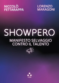 SHOWPERO - MANIFESTO SELVAGGIO CONTRO IL TALENTO