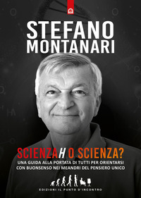 SCIENZAH O SCIENZA ? - UNA GUIDA ALLA PORTATA DI TUTTI PER ORIENTARSI CON BUONSENSO