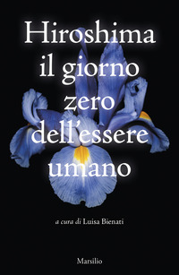 HIROSHIMA IL GIORNO ZERO DELL\'ESSERE UMANO