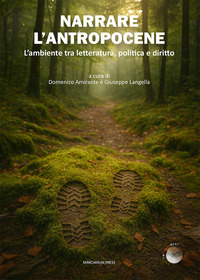 NARRARE L\'ANTROPOCENE - L\'AMBIENTE TRA LETTERATURA POLITICA E DIRITTO