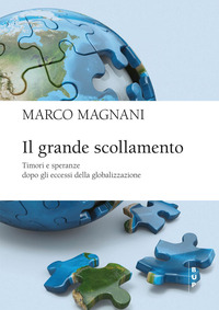 GRANDE SCOLLAMENTO - TIMORI E SPERANZE DOPO GLI ECCESSI DELLA GLOBALIZZAZIONE