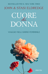 CUORE DI DONNA - VIAGGIO NELL\'ANIMO FEMMINILE
