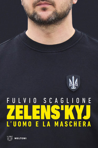 ZELENSKYJ - L\'UOMO E LA MASCHERA