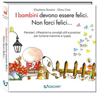 BAMBINI DEVONO ESSERE FELICI NON FARCI FELICI