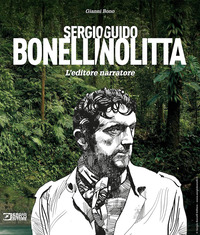 SERGIO BONELLI - GUIDO NOLITTA L\'EDITORE NARRATORE