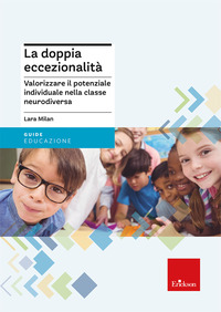 DOPPIA ECCEZIONALITA\' - VALORIZZARE IL POTENZIALE INDIVIDUALE NELLA CLASSE NEURODIVERSA