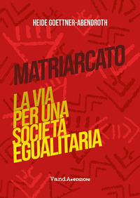 MATRIARCATO - LA VIA PER UNA SOCIETÀ EGUALITARIA