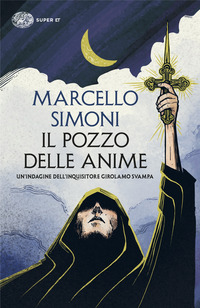 POZZO DELLE ANIME - UN\'INDAGINE DELL\'INQUISITORE GIROLAMO SVAMPA
