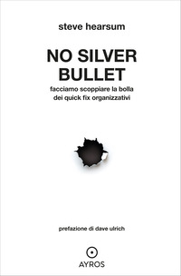 NO SILVER BULLET - FATE SCOPPIARE LA BOLLA DELLE QUICK FIX ORGANIZZATIVI