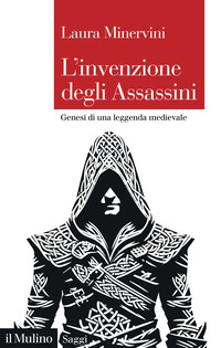 INVENZIONE DEGLI ASSASSINI - GENESI DI UNA LEGGENDA MEDIEVALE