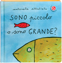 SONO PICCOLO O SONO GRANDE ?