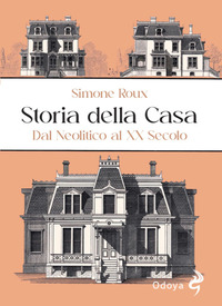 STORIA DELLA CASA - DAL NEOLITICO AL XX SECOLO